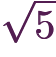 \sqrt{5}